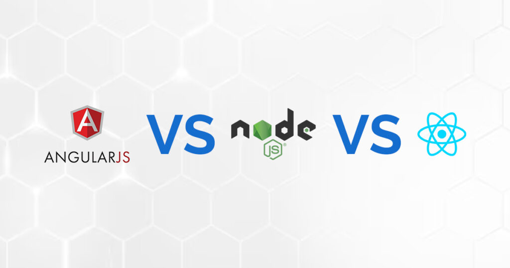 AngularJS vs Node js vs React